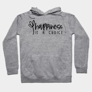 Happiness is a Choice Hoodie